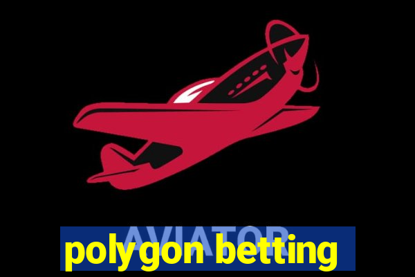 polygon betting